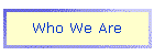 Who We Are